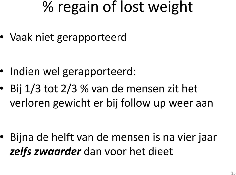 verloren gewicht er bij follow up weer aan Bijna de helft