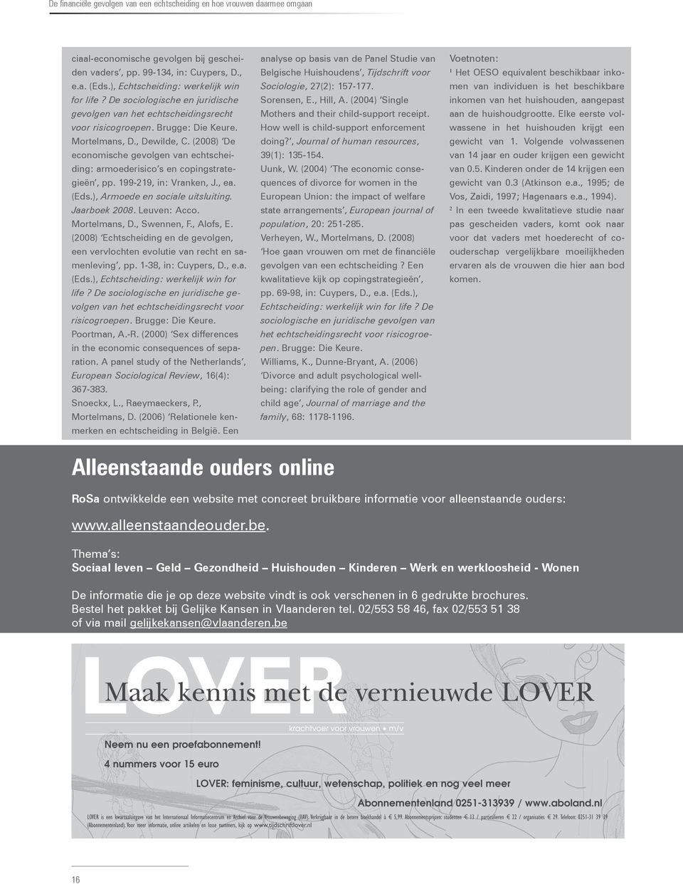 (2008) De economische gevolgen van echtscheiding: armoederisico s en copingstrategieën, pp. 199-219, in: Vranken, J., ea. (Eds.), Armoede en sociale uitsluiting. Jaarboek 2008. Leuven: Acco.