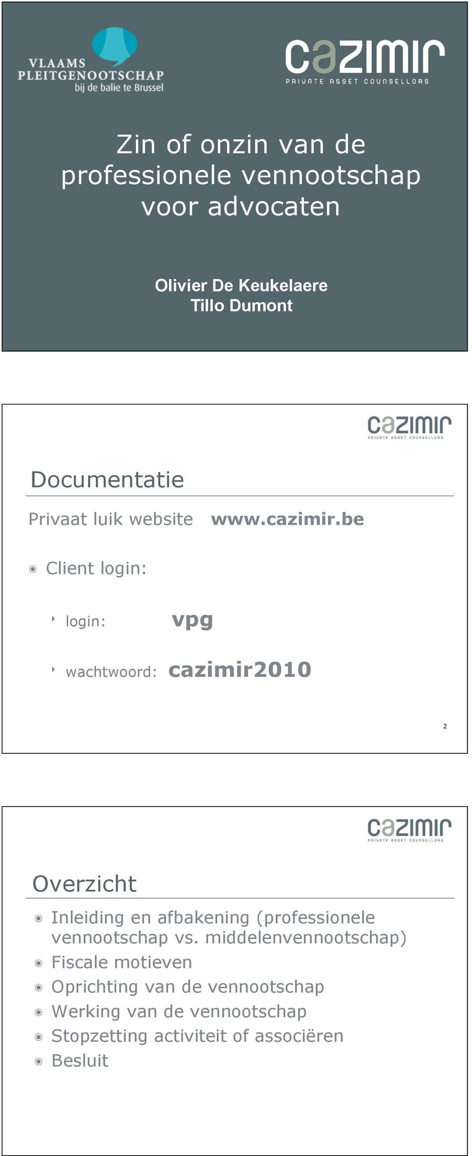 be Client login: login: vpg wachtwoord: cazimir2010 2 Overzicht Inleiding en afbakening
