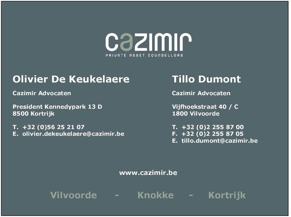 be Tillo Dumont Cazimir Advocaten Vijfhoekstraat 40 / C 1800 Vilvoorde T.