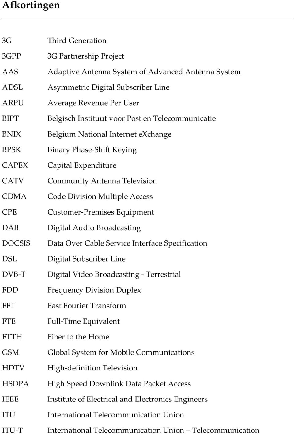 Keying Capital Expenditure Community Antenna Television Code Division Multiple Access Customer-Premises Equipment Digital Audio Broadcasting Data Over Cable Service Interface Specification Digital