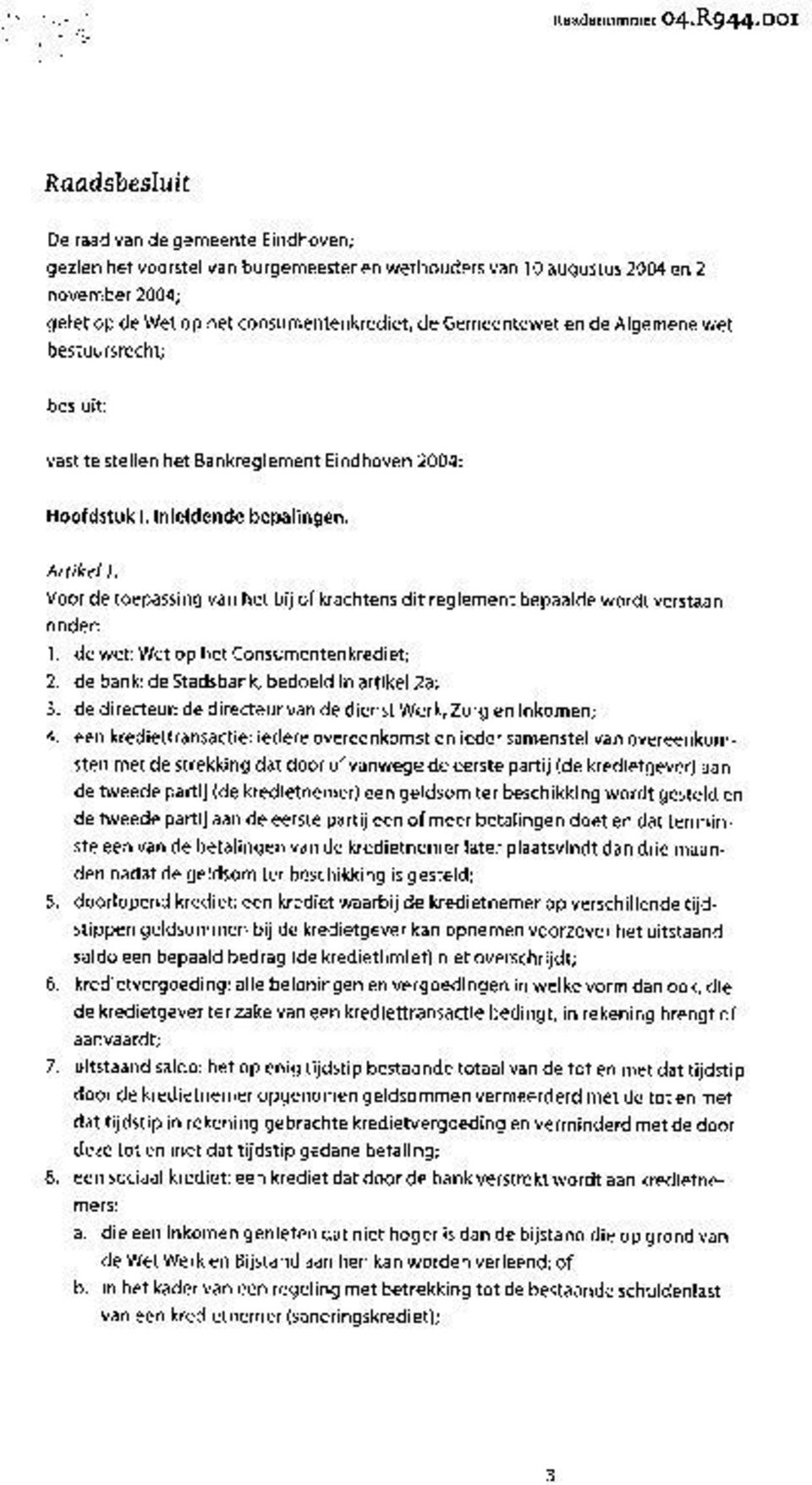 Gemeentewet en de Algemene wet bestuurs recht; besluit: vast te stellen het Bankreglement Eindhoven 2004: Hoofdstuk I. inleidende bepalingen. Artikel 1.