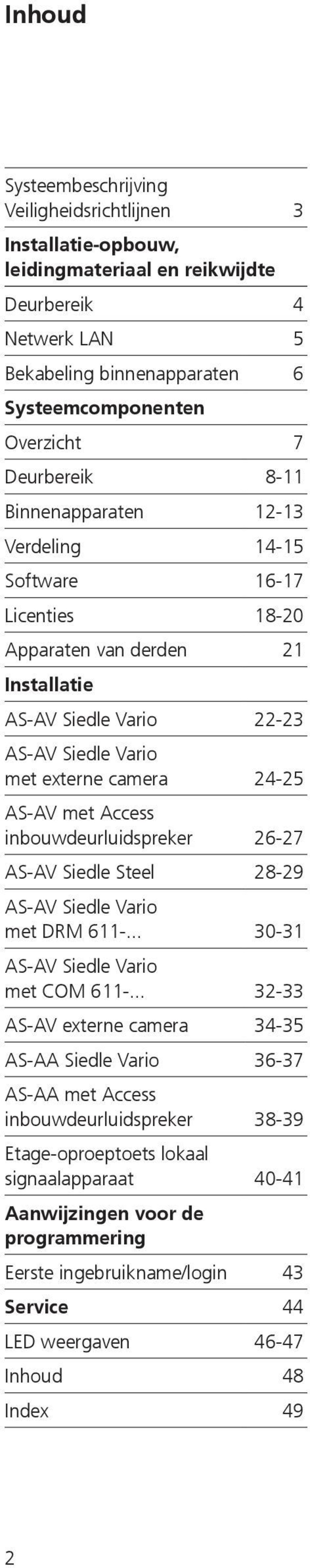 met Access inbouwdeurluidspreker 26-27 AS-AV Siedle Steel 28-29 AS-AV Siedle Vario met DRM 611-... 30-31 AS-AV Siedle Vario met COM 611-.