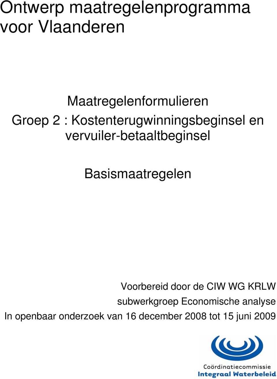 Basismaatregelen Voorbereid door de CIW WG KRLW subwerkgroep