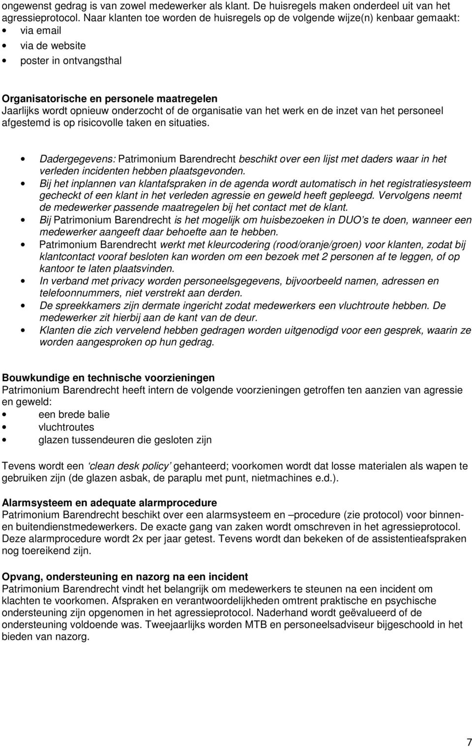 onderzocht of de organisatie van het werk en de inzet van het personeel afgestemd is op risicovolle taken en situaties.