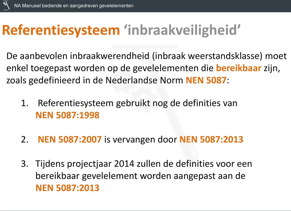 Referentiesysteem gebruikt nog de definities van NEN 5087:1998 2.