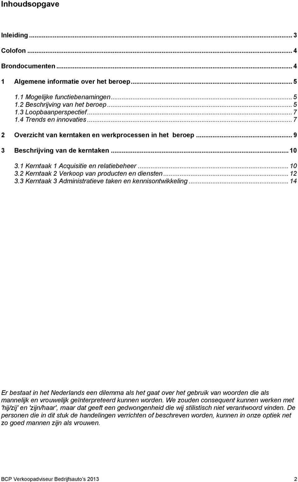 .. 12 3.3 Kerntaak 3 Administratieve taken en kennisontwikkeling.