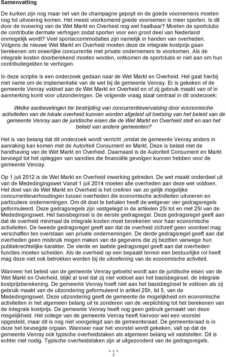 Veel sportaccommodaties zijn namelijk in handen van overheden.