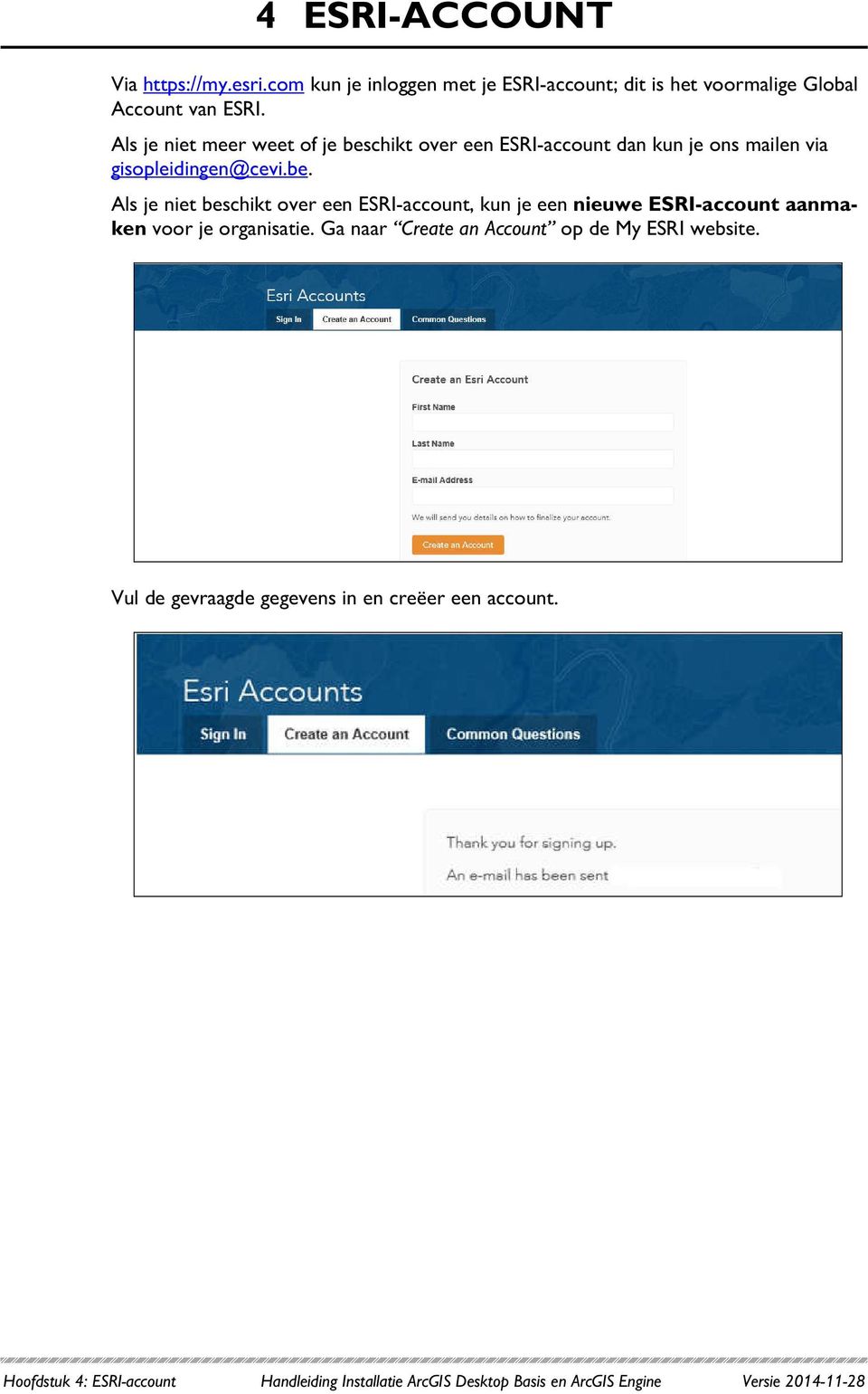 Ga naar Create an Account op de My ESRI website. Vul de gevraagde gegevens in en creëer een account.
