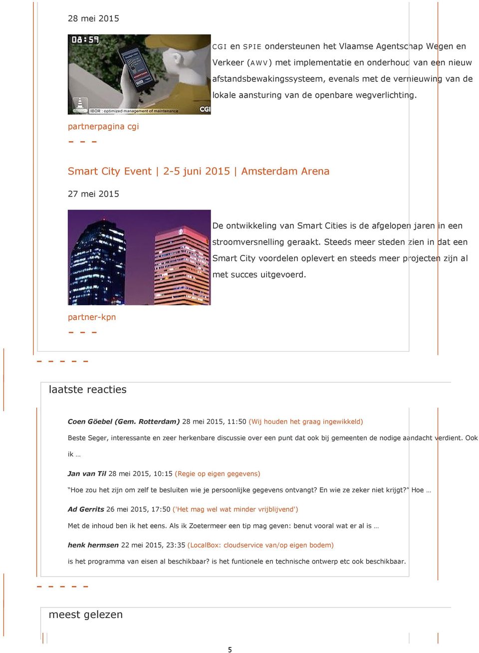 partnerpagina cgi Smart City Event 2-5 juni 2015 Amsterdam Arena 27 mei 2015 De ontwikkeling van Smart Cities is de afgelopen jaren in een stroomversnelling geraakt.