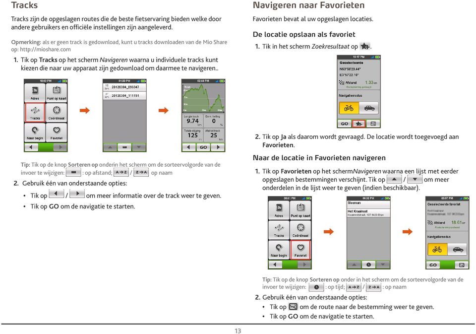 Tik op Trcks op het scherm Nvigeren wrn u individuele trcks kunt kiezen die nr uw pprt zijn gedownlod om drmee te nvigeren.. Nvigeren nr Fvorieten Fvorieten evt l uw opgeslgen locties.