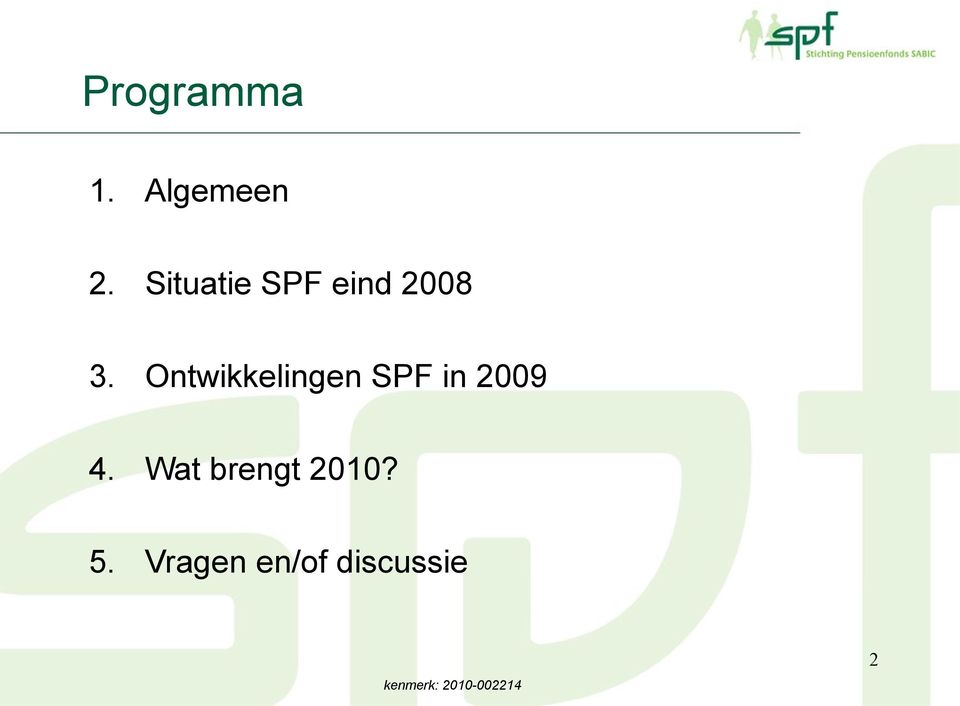 Ontwikkelingen SPF in 2009 4.