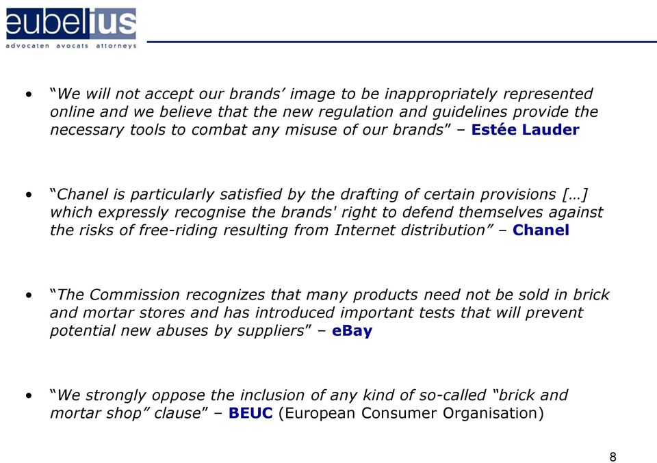 of free-riding resulting from Internet distribution Chanel The Commission recognizes that many products need not be sold in brick and mortar stores and has introduced important tests