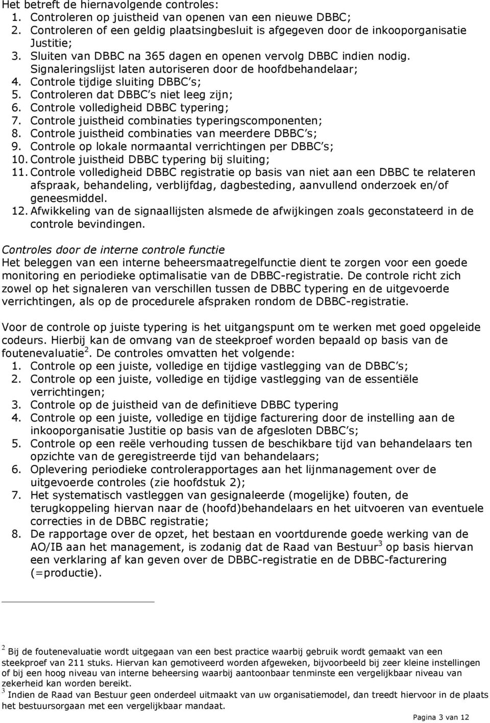 Controleren dat DBBC s niet leeg zijn; 6. Controle volledigheid DBBC typering; 7. Controle juistheid combinaties typeringscomponenten; 8. Controle juistheid combinaties van meerdere DBBC s; 9.