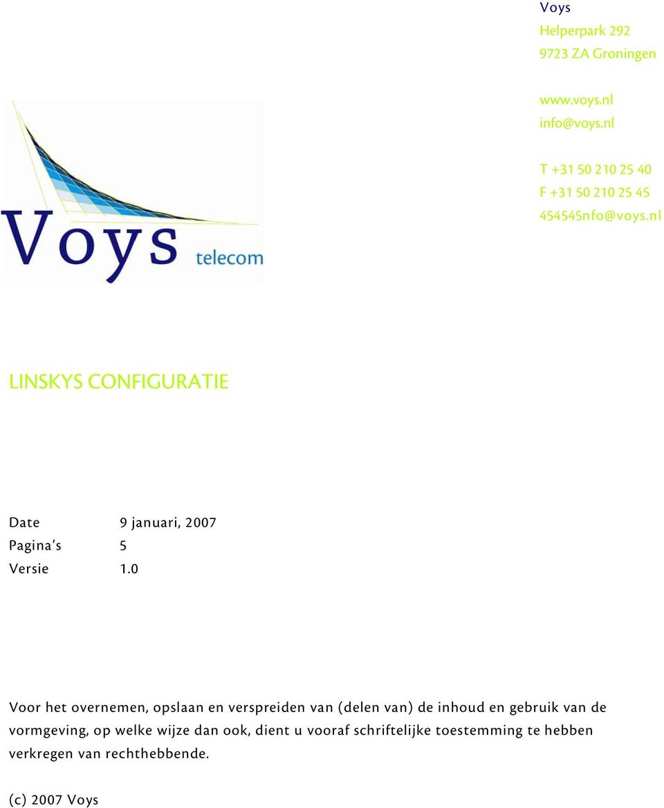 nl LINSKYS CONFIGURATIE Date 9 januari, 2007 Pagina s 5 Versie 1.