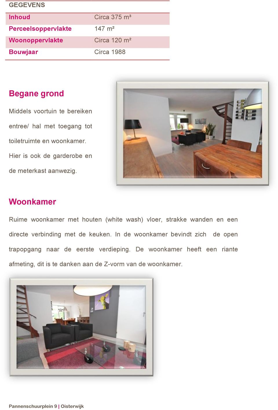 Woonkamer Ruime woonkamer met houten (white wash) vloer, strakke wanden en een directe verbinding met de keuken.