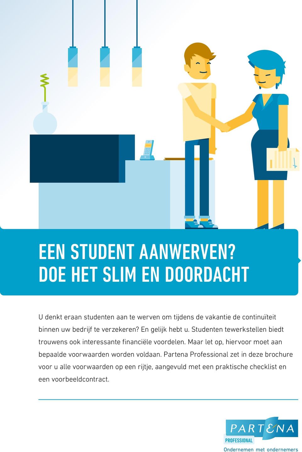 verzekeren? En gelijk hebt u. Studenten tewerkstellen biedt trouwens ook interessante financiële voordelen.