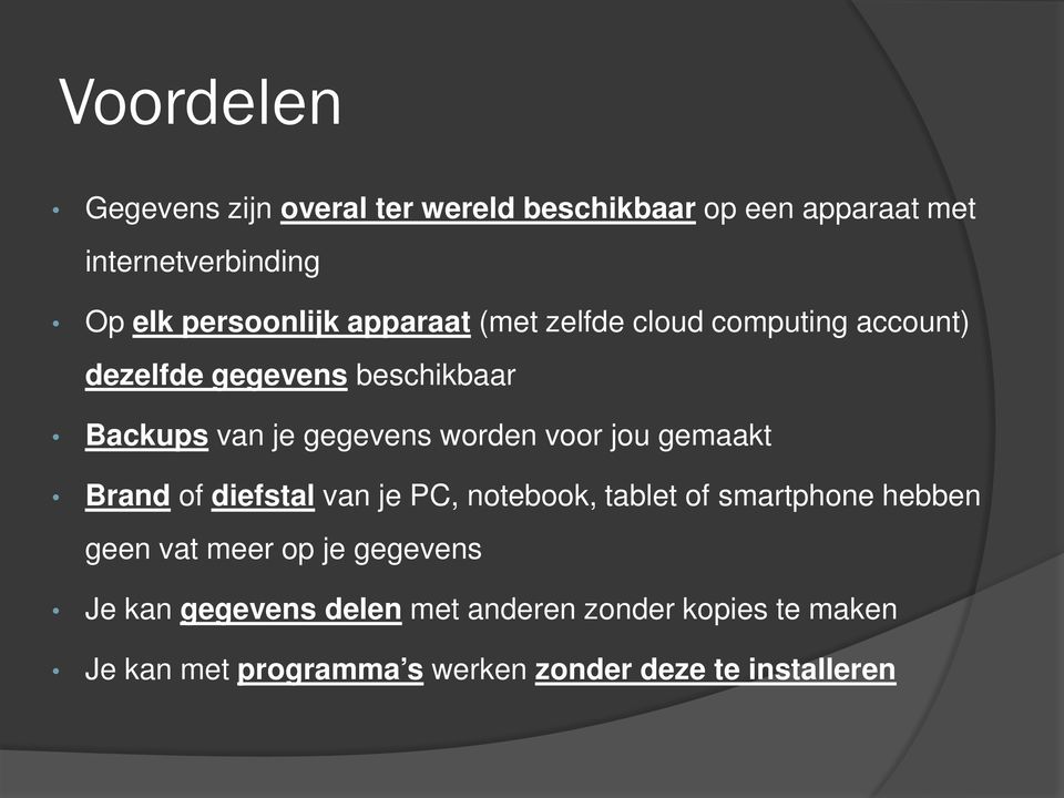 jou gemaakt Brand of diefstal van je PC, notebook, tablet of smartphone hebben geen vat meer op je gegevens Je