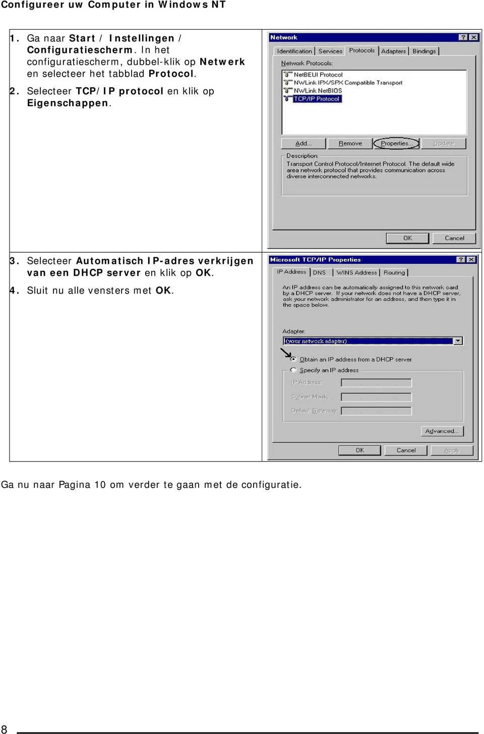 Selecteer TCP/IP protocol en klik op Eigenschappen. 3.