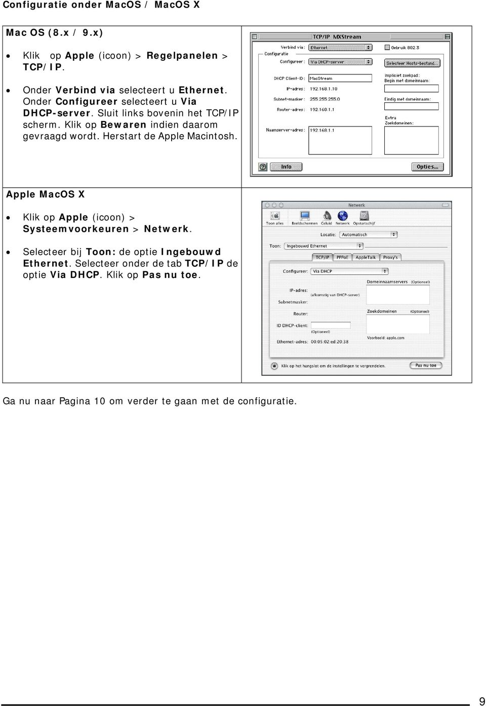 Klik op Bewaren indien daarom gevraagd wordt. Herstart de Apple Macintosh.