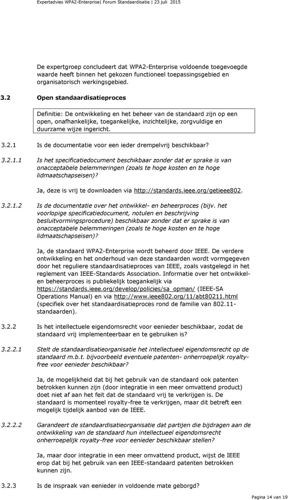 3.2.1.1 Is het specificatiedocument beschikbaar zonder dat er sprake is van onacceptabele belemmeringen (zoals te hoge kosten en te hoge lidmaatschapseisen)?