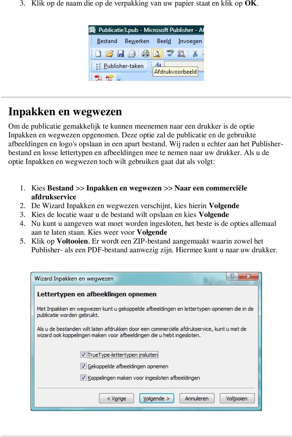 Deze optie zal de publicatie en de gebruikte afbeeldingen en logo's opslaan in een apart bestand.