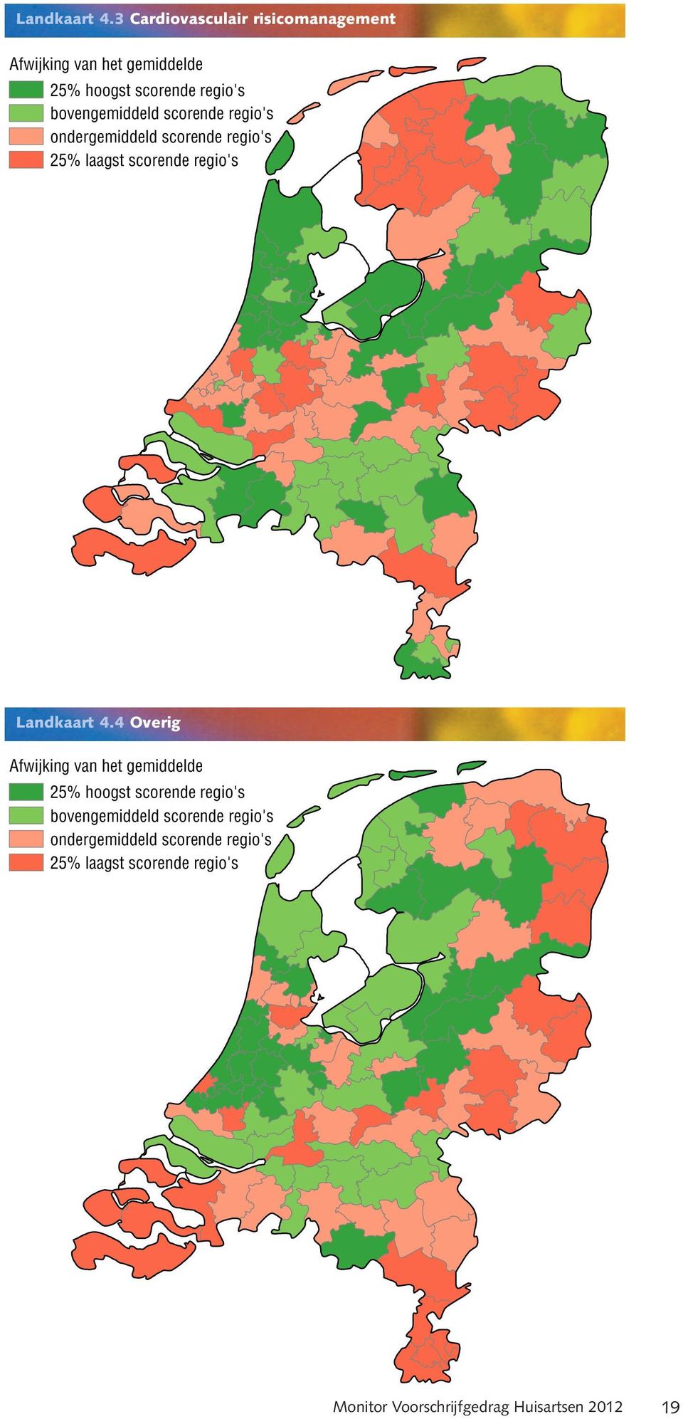 bovengemiddeld scorende regio's ondergemiddeld scorende regio's 25% laagst scorende regio's 4 Overig