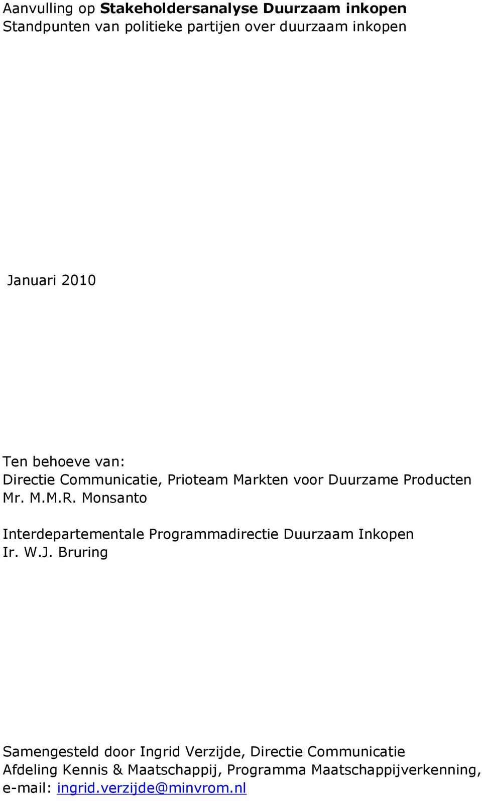 Monsanto Interdepartementale Programmadirectie Duurzaam Inkopen Ir. W.J.