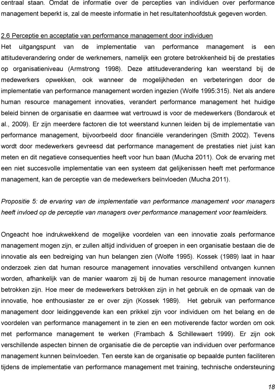 grotere betrokkenheid bij de prestaties op organisatieniveau (Armstrong 1998).