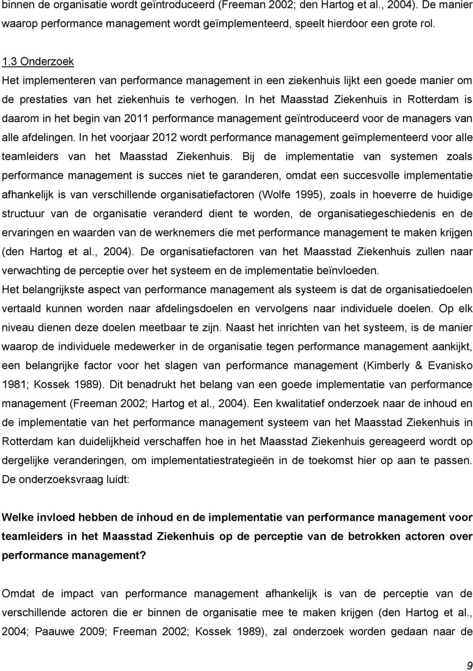 In het Maasstad Ziekenhuis in Rotterdam is daarom in het begin van 2011 performance management geïntroduceerd voor de managers van alle afdelingen.