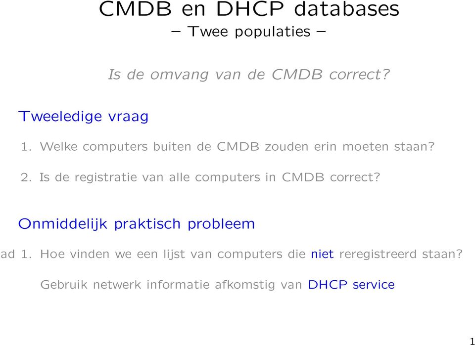 Is de registratie van alle computers in CMDB correct? Onmiddelijk praktisch probleem ad 1.
