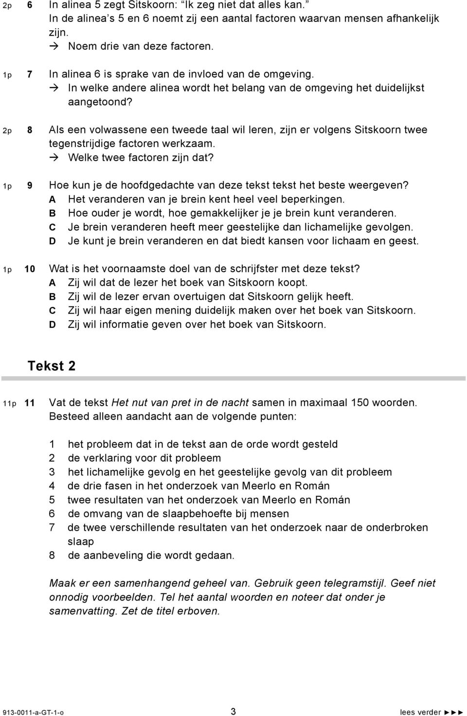 2p 8 Als een volwassene een tweede taal wil leren, zijn er volgens Sitskoorn twee tegenstrijdige factoren werkzaam. Welke twee factoren zijn dat?