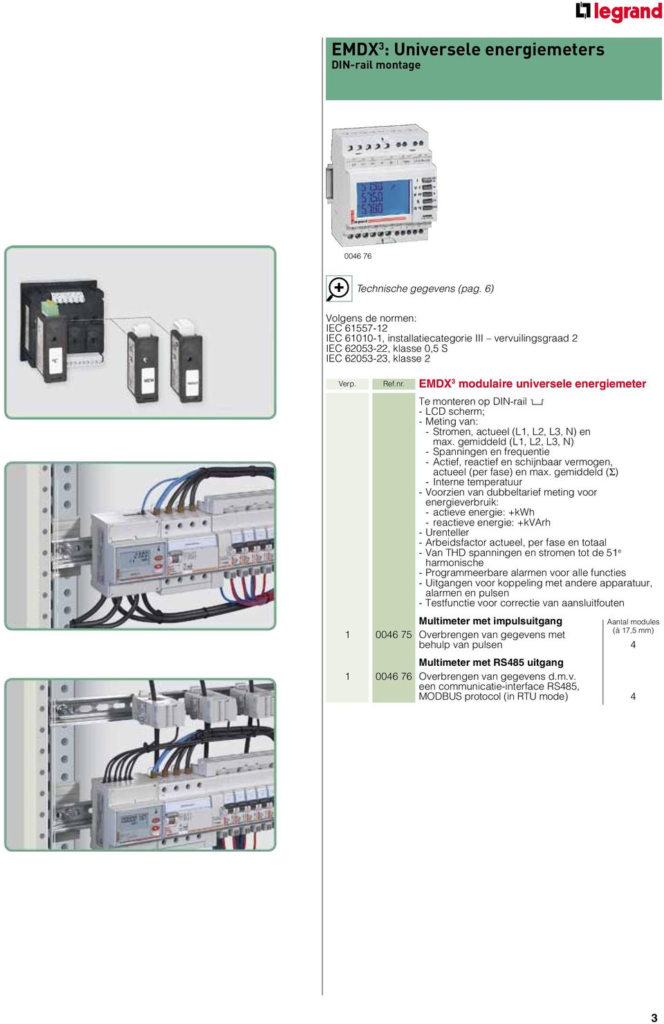 EMDX 3 modulaire universele energiemeter Te monteren op DIN-rail 2 - LCD scherm; - Meting van: - Stromen, actueel (L1, L2, L3, N) en max.