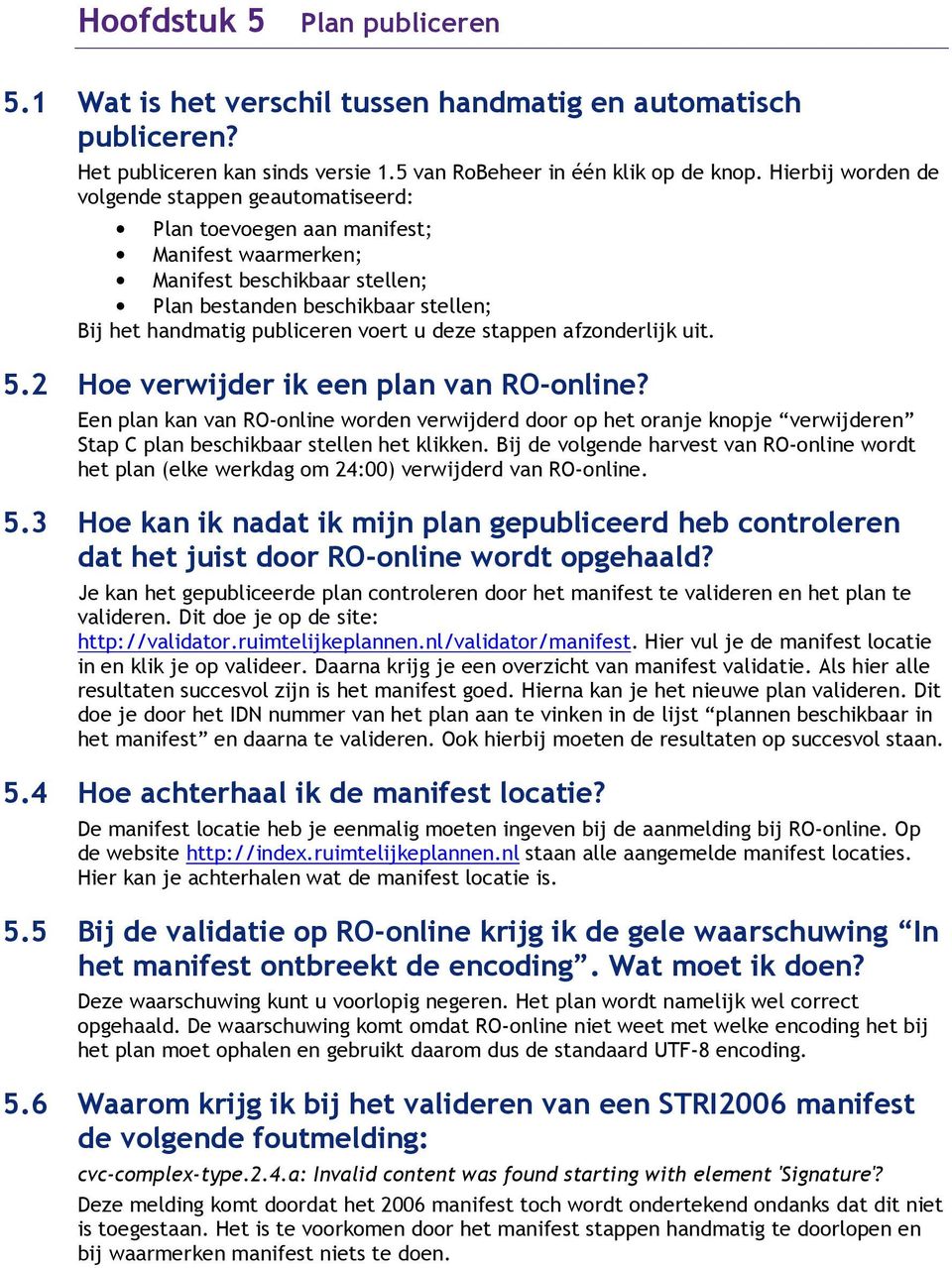 voert u deze stappen afzonderlijk uit. 5.2 Hoe verwijder ik een plan van RO-online?