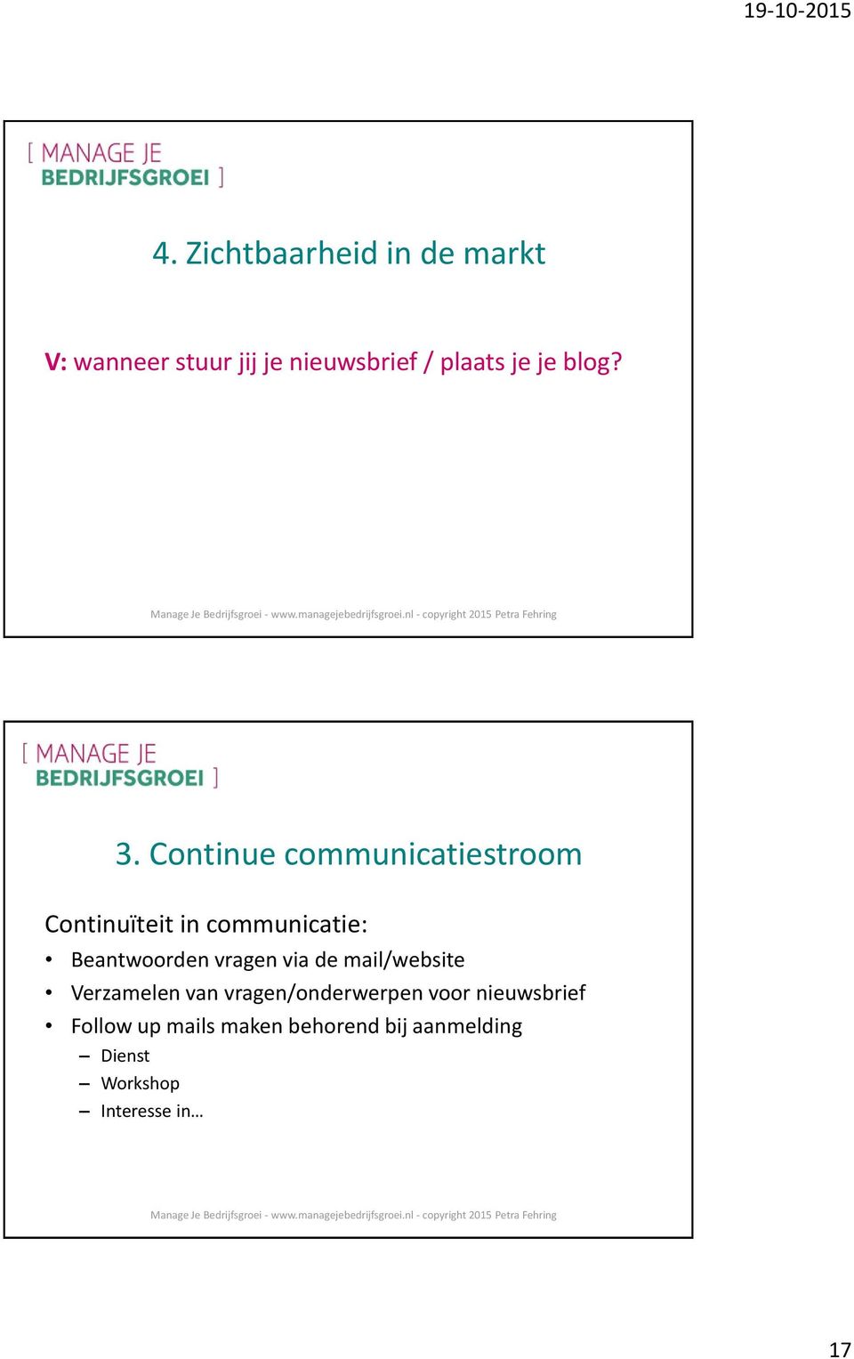 Continue communicatiestroom Continuïteit in communicatie: Beantwoorden vragen