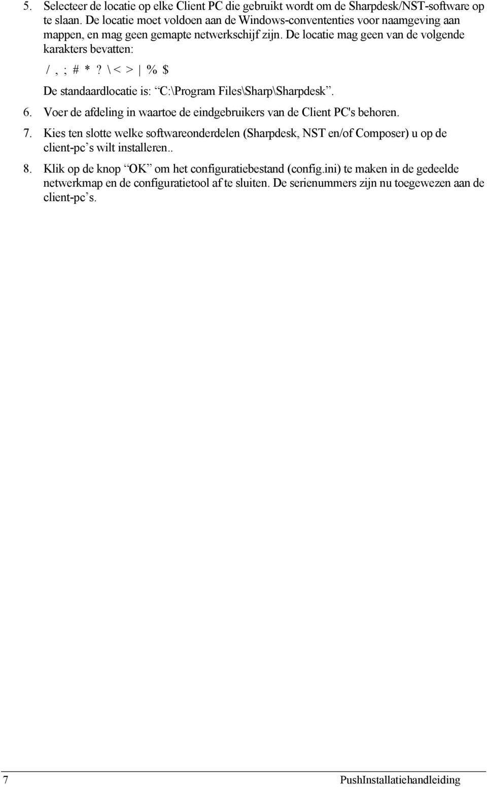 \ < > % $ De standaardlocatie is: C:\Program Files\Sharp\Sharpdesk. 6. Voer de afdeling in waartoe de eindgebruikers van de Client PC's behoren. 7.