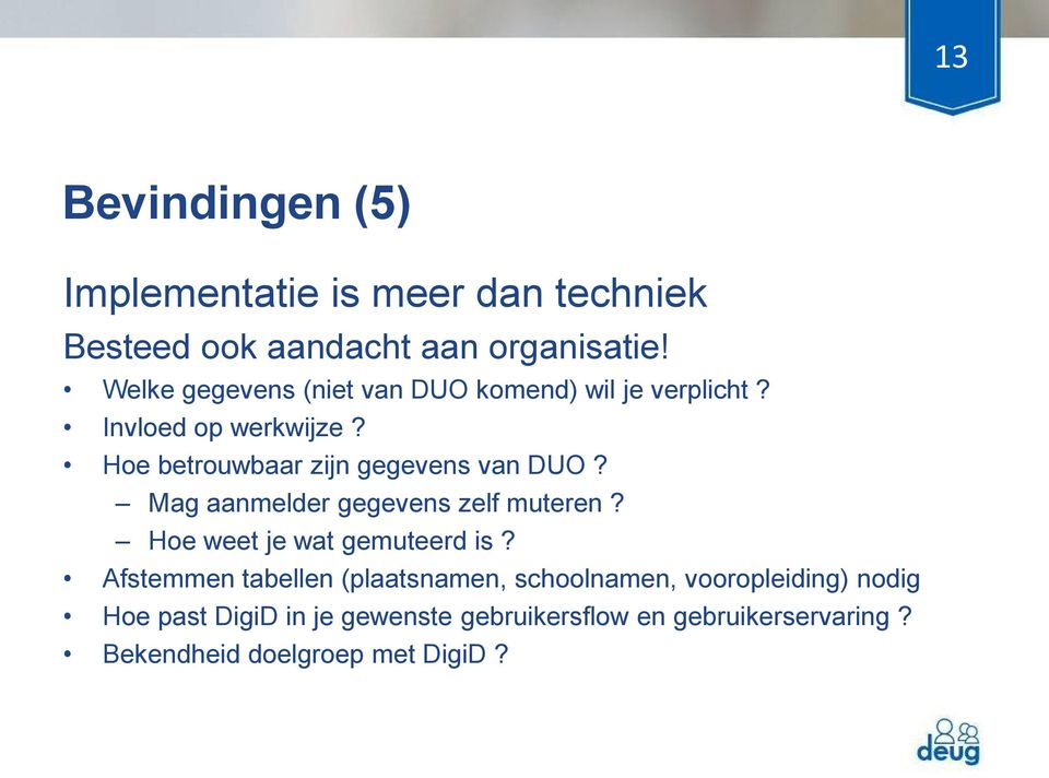 Hoe betrouwbaar zijn gegevens van DUO? Mag aanmelder gegevens zelf muteren? Hoe weet je wat gemuteerd is?