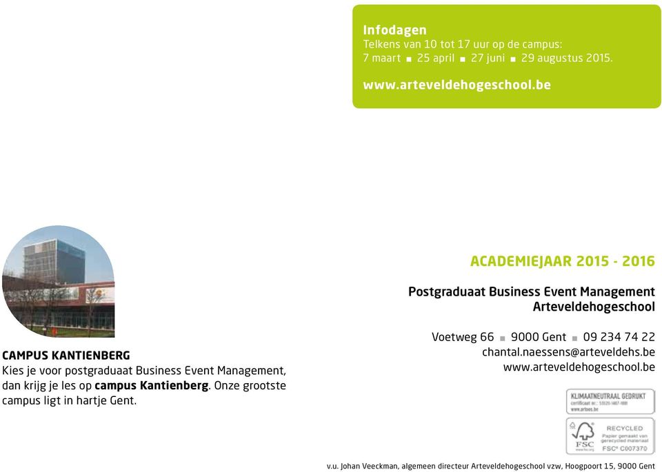 Business Event Management, dan krijg je les op campus Kantienberg. Onze grootste campus ligt in hartje Gent.