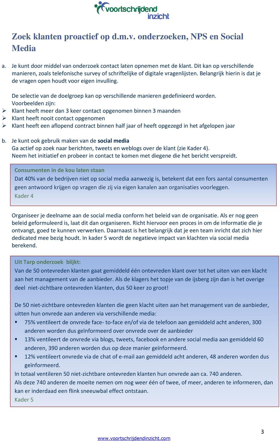 De selectie van de doelgroep kan op verschillende manieren gedefinieerd worden.