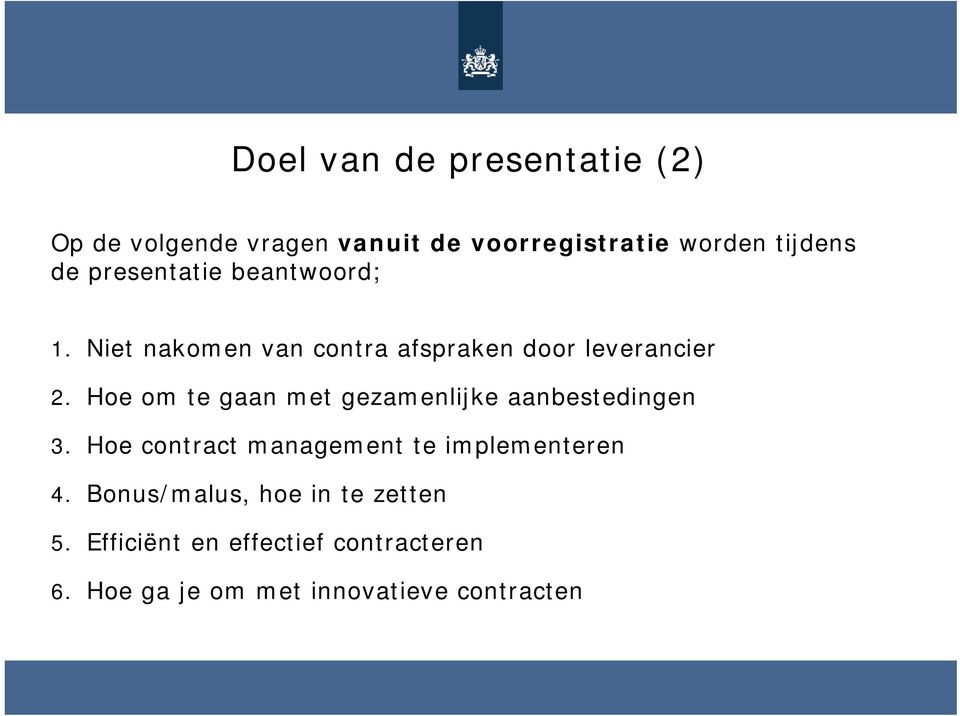 Hoe om te gaan met gezamenlijke aanbestedingen 3. Hoe contract management te implementeren 4.