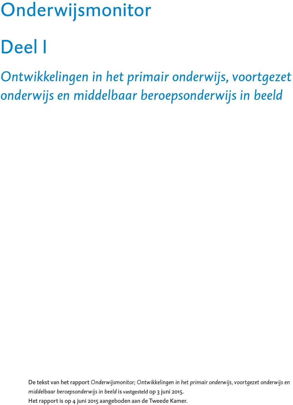 Ontwikkelingen in het primair onderwijs, voortgezet onderwijs en middelbaar