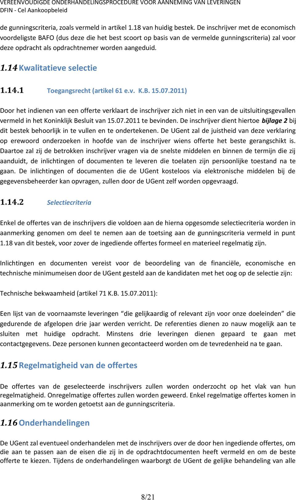 14Kwalitatieve selectie 1.14.1 Toegangsrecht (artikel 61 e.v. K.B. 15.07.