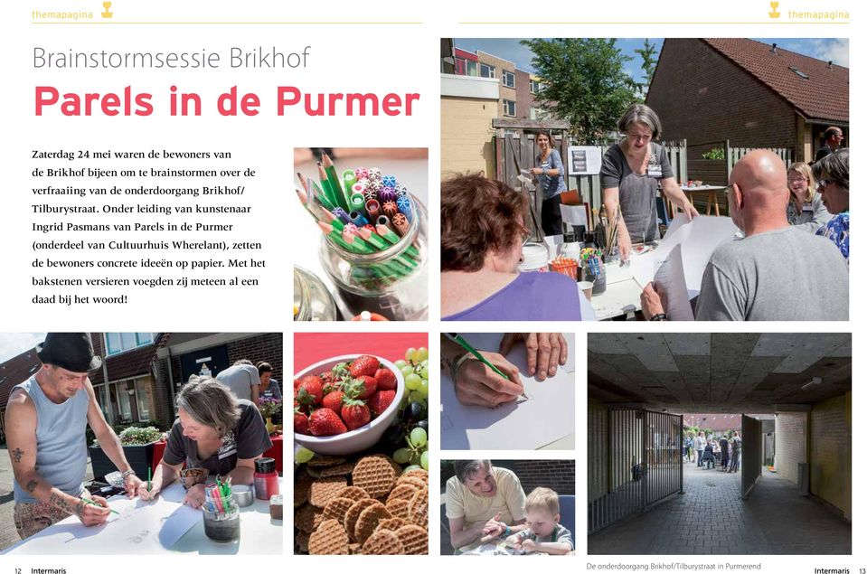 Onder leiding van kunstenaar Ingrid Pasmans van Parels in de Purmer (onderdeel van Cultuurhuis Wherelant), zetten de