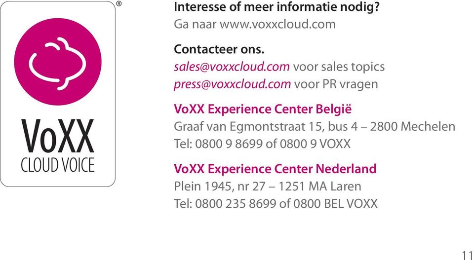 com voor PR vragen VoXX Experience Center België Graaf van Egmontstraat 15, bus 4 2800