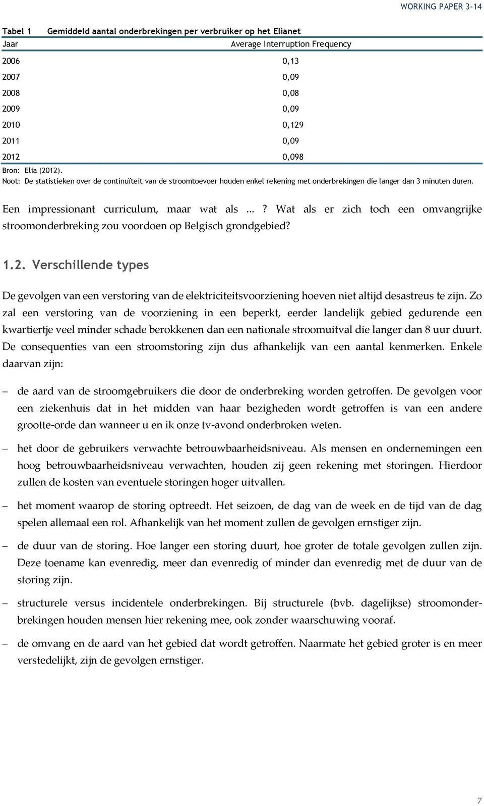 ..? Wat als er zich toch een omvangrijke stroomonderbreking zou voordoen op Belgisch grondgebied? 1.2.