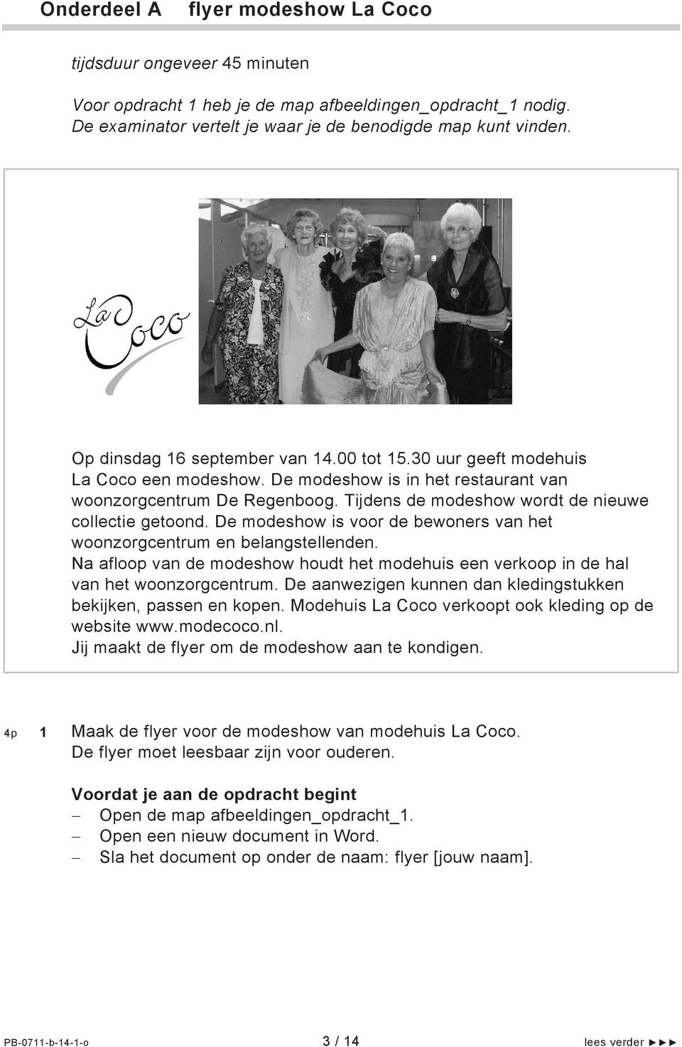 Tijdens de modeshow wordt de nieuwe collectie getoond. De modeshow is voor de bewoners van het woonzorgcentrum en belangstellenden.