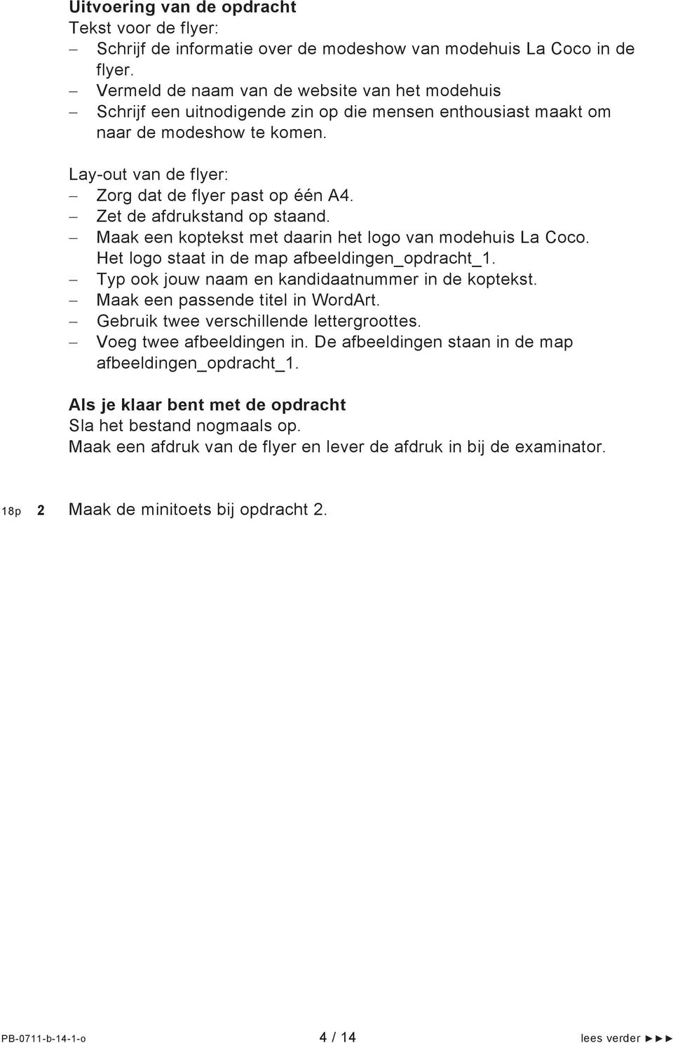 Zet de afdrukstand op staand. Maak een koptekst met daarin het logo van modehuis La Coco. Het logo staat in de map afbeeldingen_opdracht_1. Typ ook jouw naam en kandidaatnummer in de koptekst.