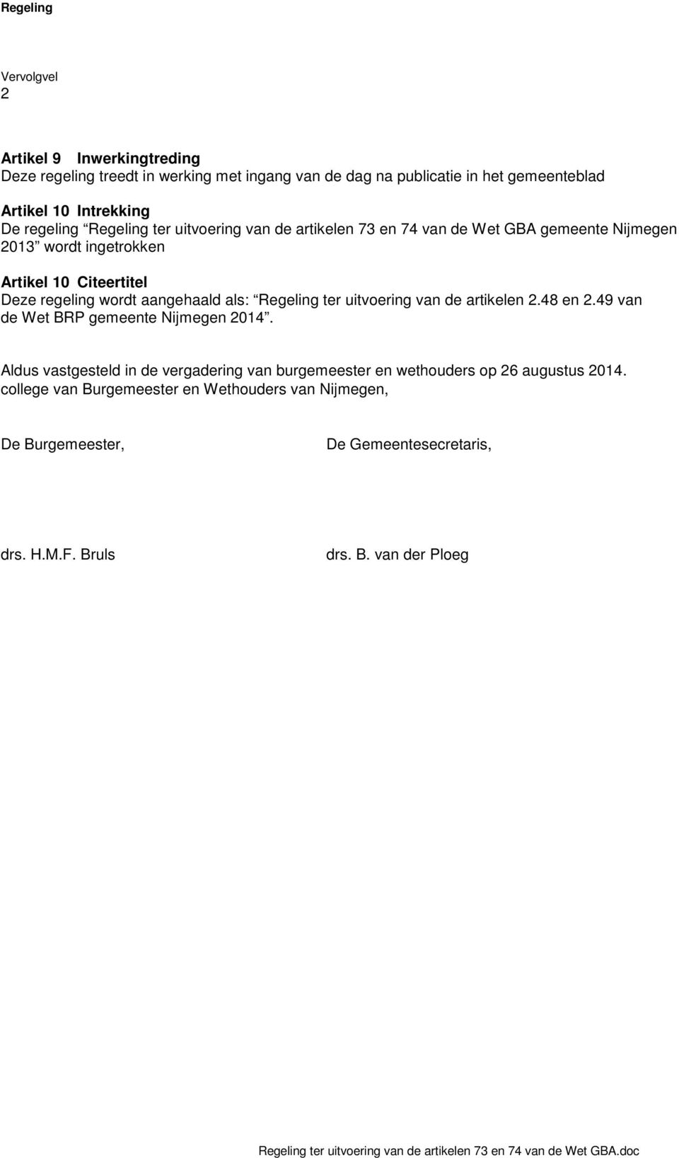 aangehaald als: Regeling ter uitvoering van de artikelen 2.48 en 2.49 van de Wet BRP gemeente Nijmegen 2014.
