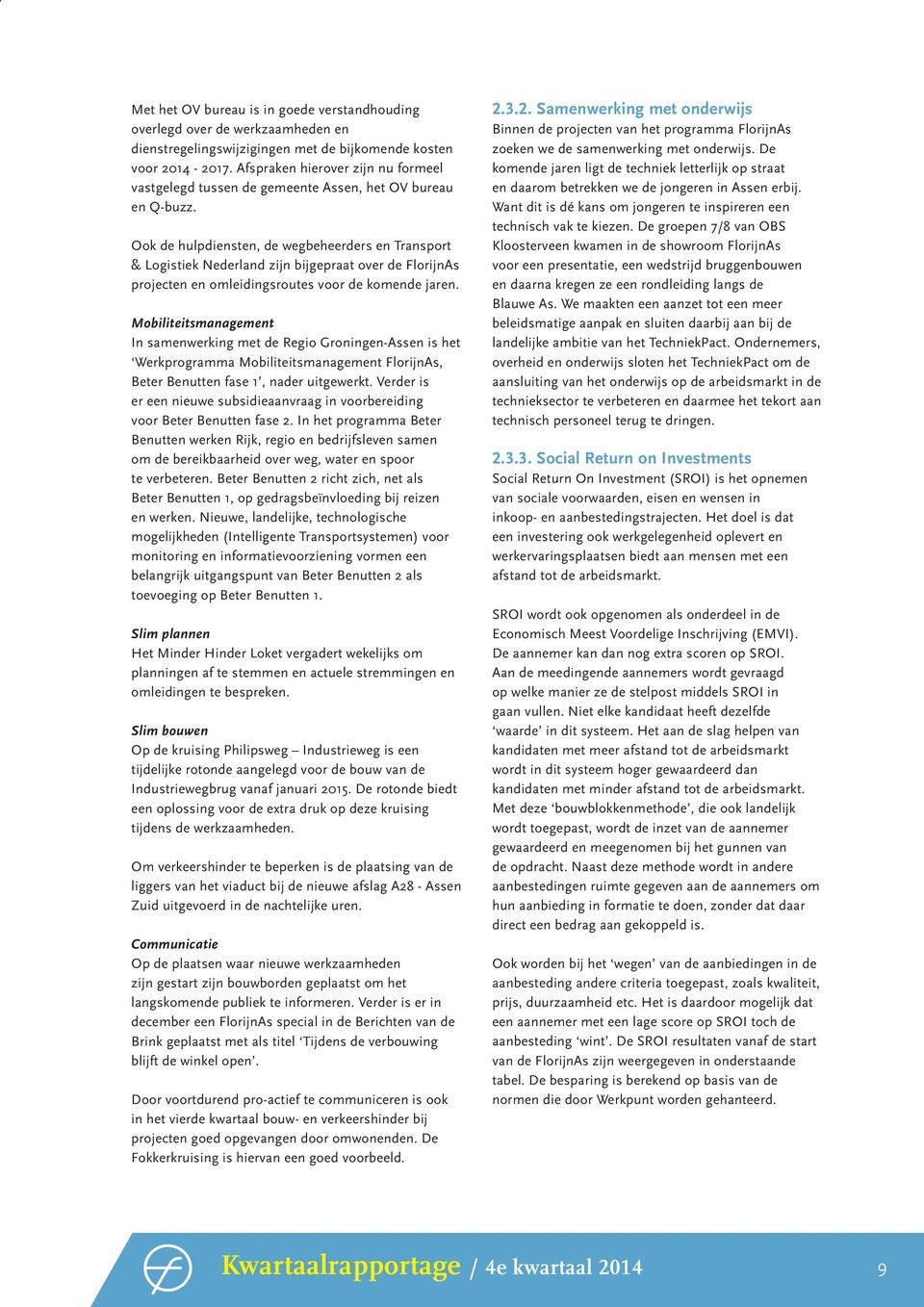 Ook de hulpdiensten, de wegbeheerders en Transport & Logistiek Nederland zijn bijgepraat over de FlorijnAs projecten en omleidingsroutes voor de komende jaren.