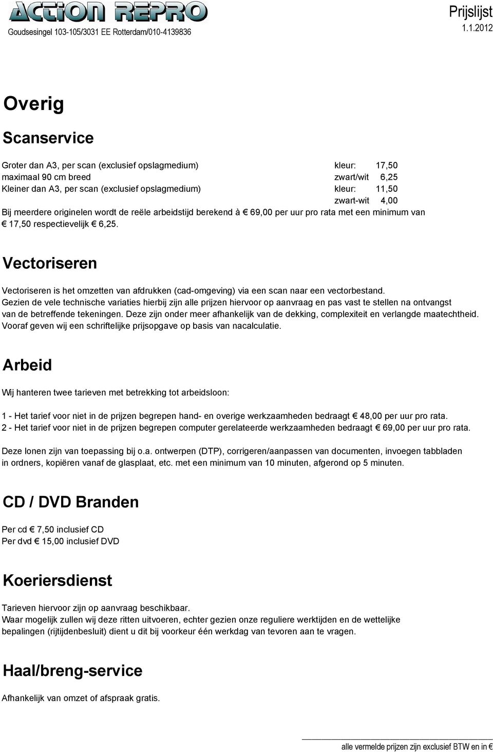 Vectoriseren Vectoriseren is het omzetten van afdrukken (cad-omgeving) via een scan naar een vectorbestand.